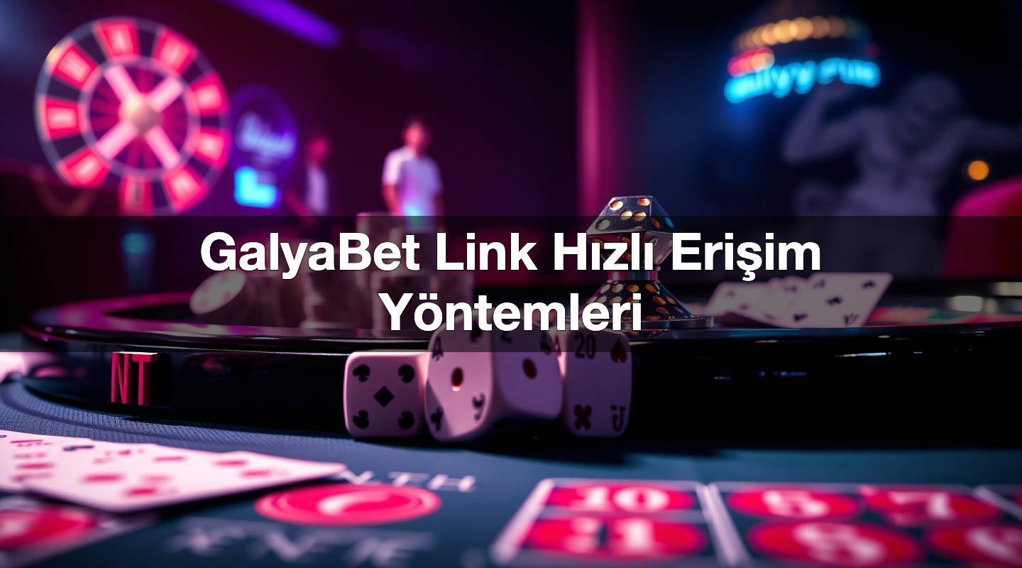 GalyaBet Link Hızlı Erişim Yöntemleri 2 GalyaBet Link Hızlı Erişim Yöntemleri
